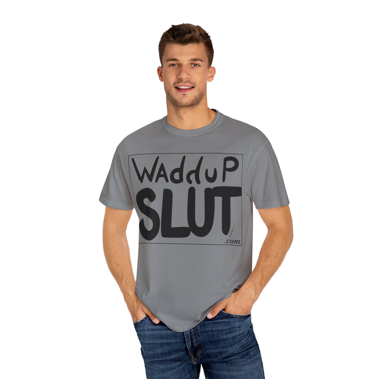 Wadddup Slut Unisex Garment-Dyed T-Shirt - Fun Graphic Tee, Casual Wear, Gift for Friends, Humor Shirt, Party Attire, Birthday Gift