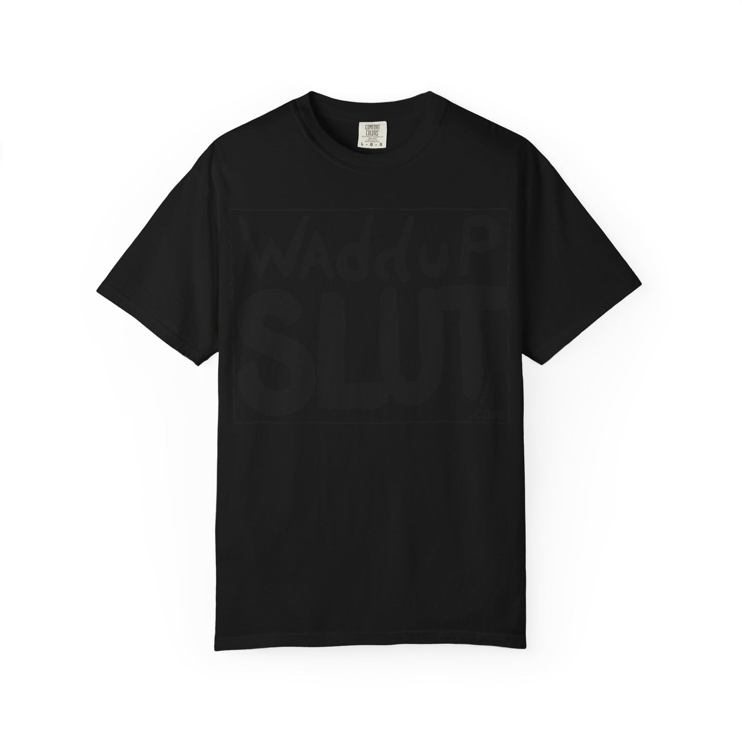 Wadddup Slut Unisex Garment-Dyed T-Shirt - Fun Graphic Tee, Casual Wear, Gift for Friends, Humor Shirt, Party Attire, Birthday Gift