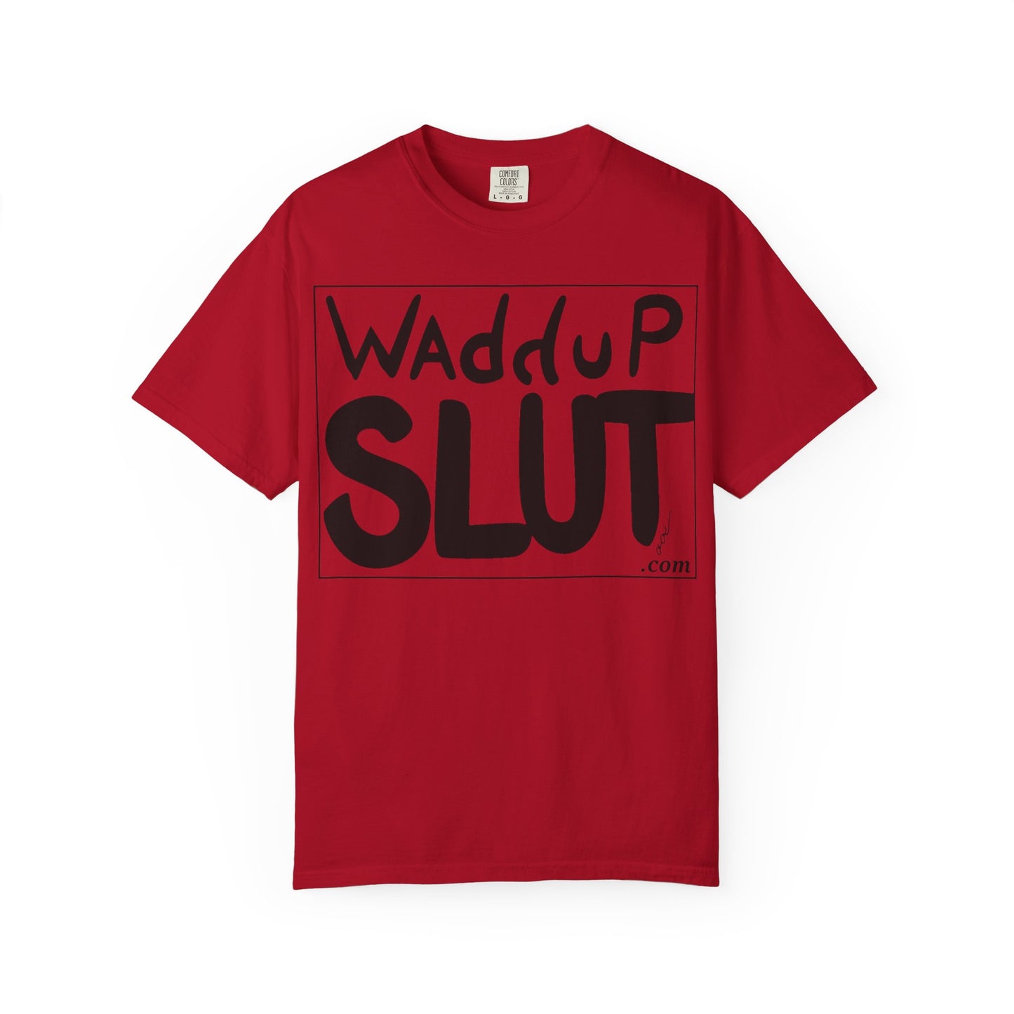 Wadddup Slut Unisex Garment-Dyed T-Shirt - Fun Graphic Tee, Casual Wear, Gift for Friends, Humor Shirt, Party Attire, Birthday Gift