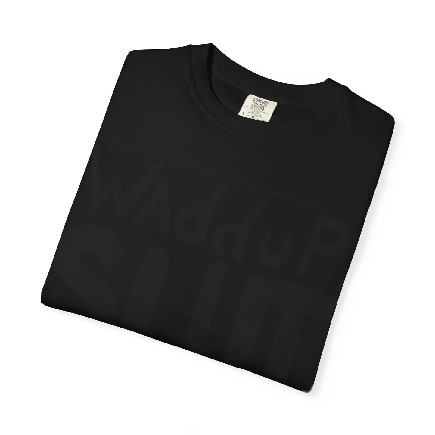 Wadddup Slut Unisex Garment-Dyed T-Shirt - Fun Graphic Tee, Casual Wear, Gift for Friends, Humor Shirt, Party Attire, Birthday Gift