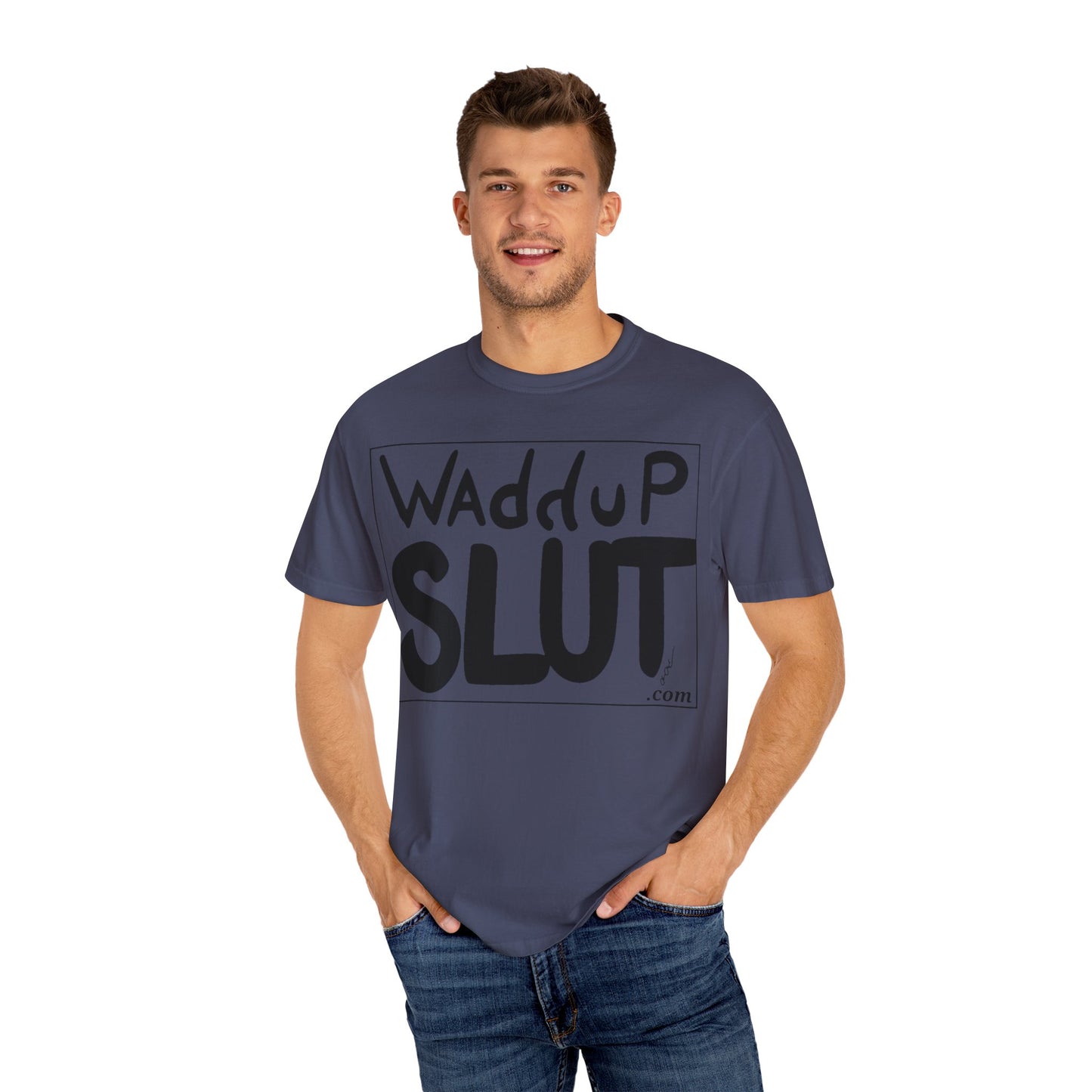 Wadddup Slut Unisex Garment-Dyed T-Shirt - Fun Graphic Tee, Casual Wear, Gift for Friends, Humor Shirt, Party Attire, Birthday Gift