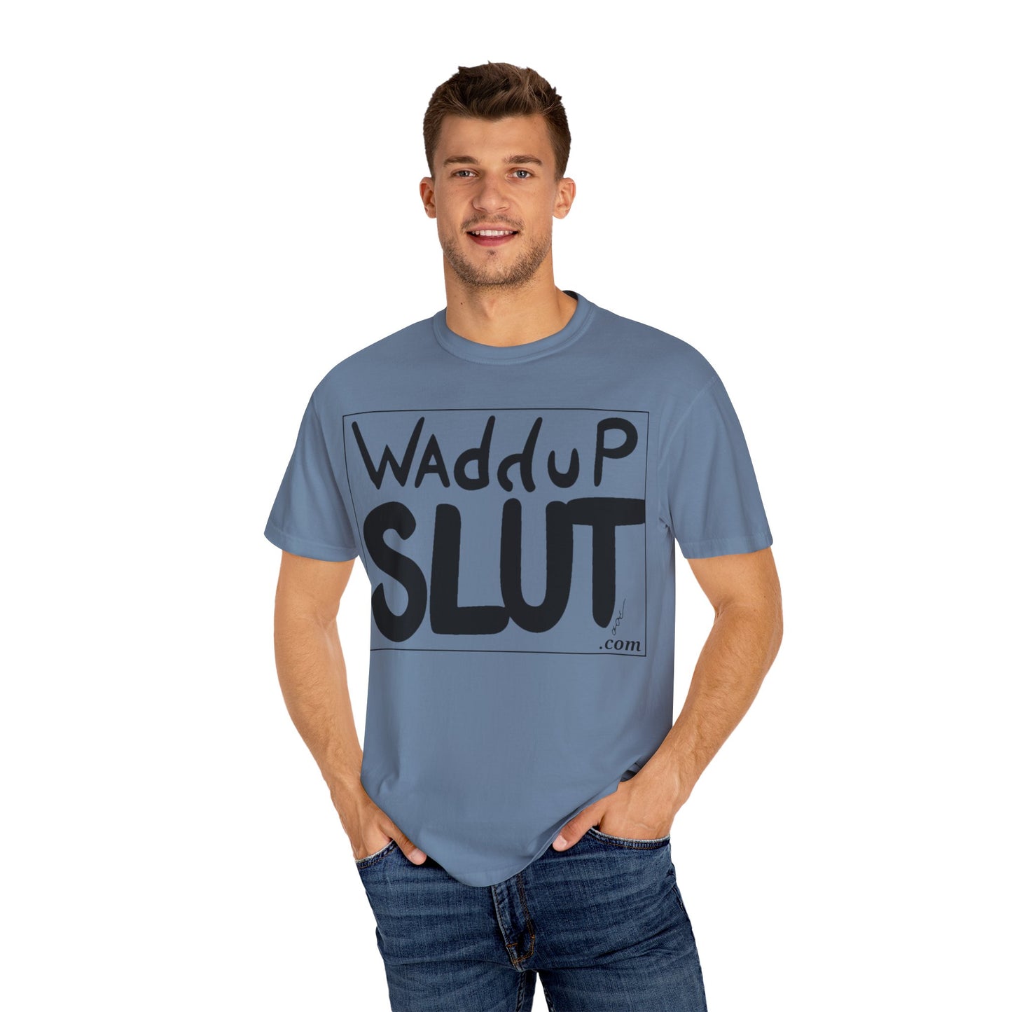 Wadddup Slut Unisex Garment-Dyed T-Shirt - Fun Graphic Tee, Casual Wear, Gift for Friends, Humor Shirt, Party Attire, Birthday Gift