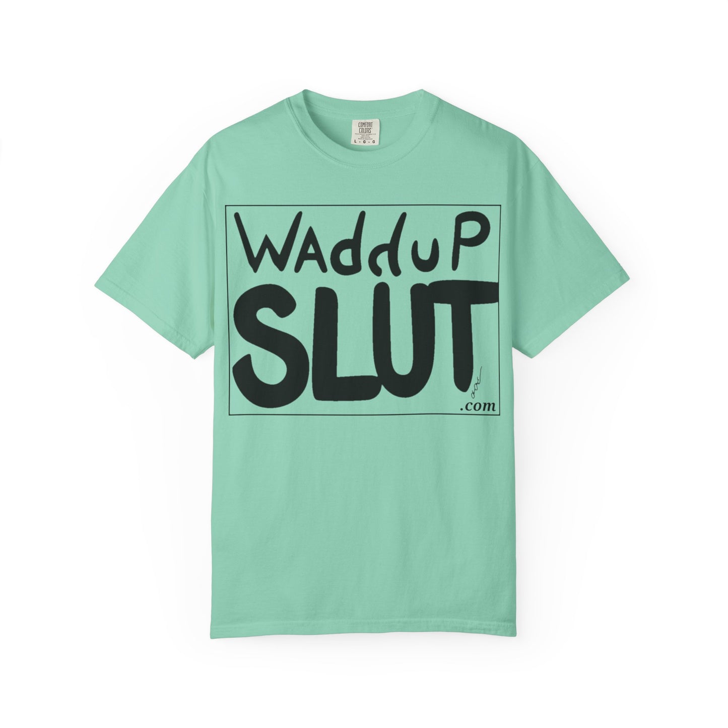 Wadddup Slut Unisex Garment-Dyed T-Shirt - Fun Graphic Tee, Casual Wear, Gift for Friends, Humor Shirt, Party Attire, Birthday Gift