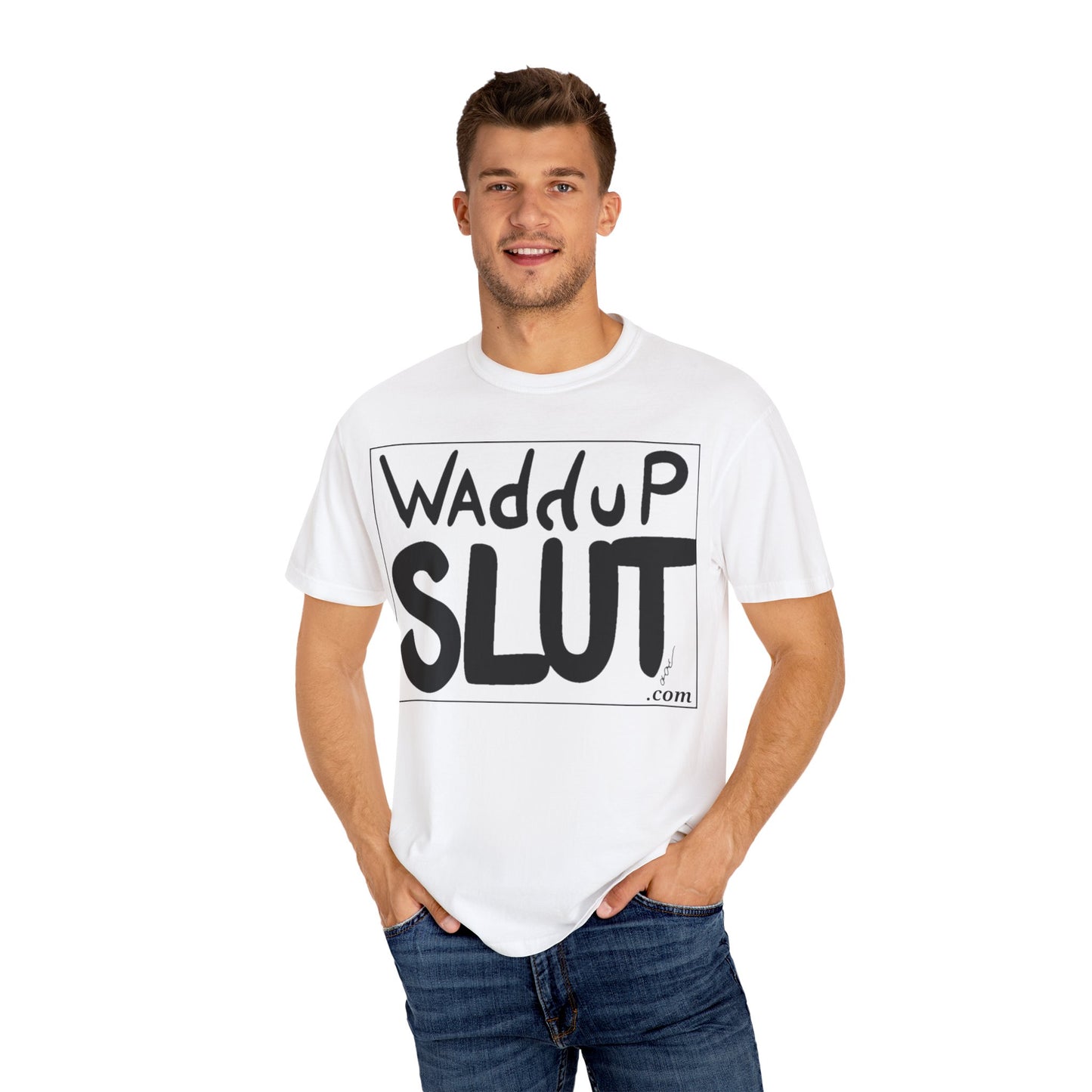 Wadddup Slut Unisex Garment-Dyed T-Shirt - Fun Graphic Tee, Casual Wear, Gift for Friends, Humor Shirt, Party Attire, Birthday Gift