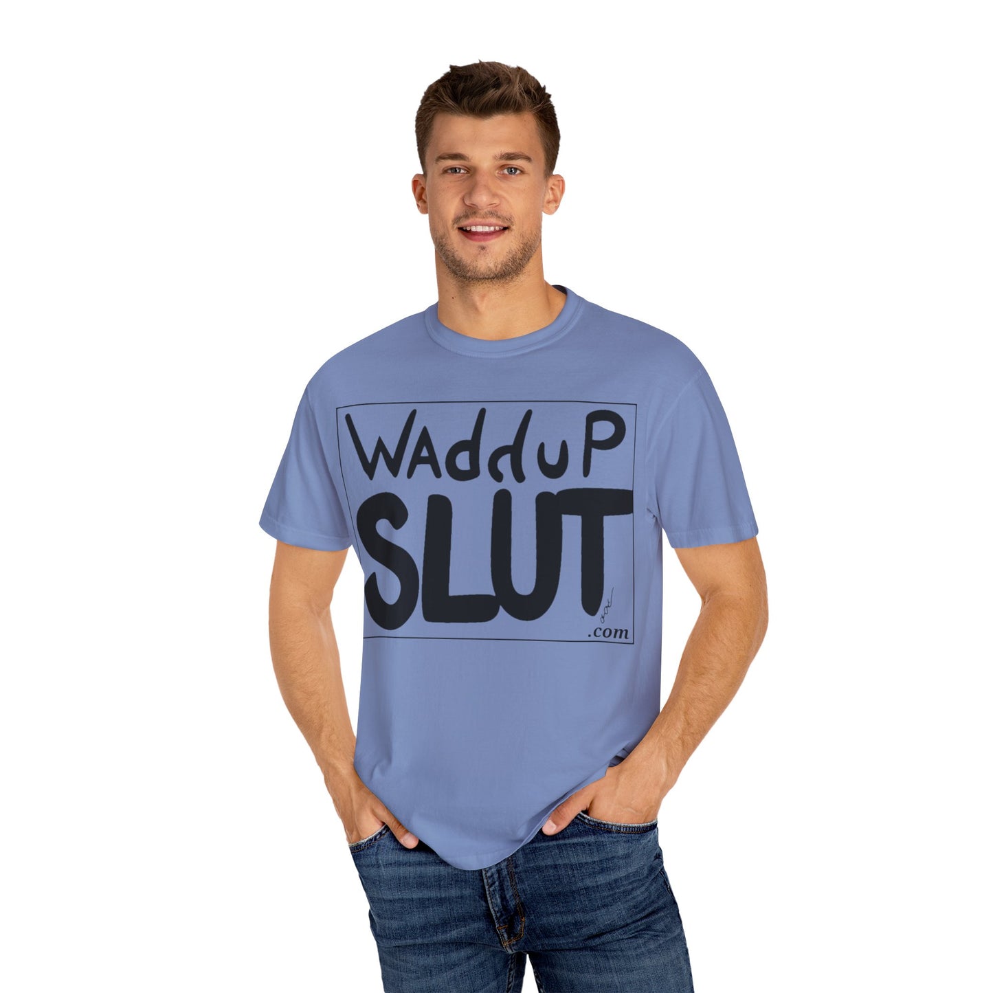 Wadddup Slut Unisex Garment-Dyed T-Shirt - Fun Graphic Tee, Casual Wear, Gift for Friends, Humor Shirt, Party Attire, Birthday Gift
