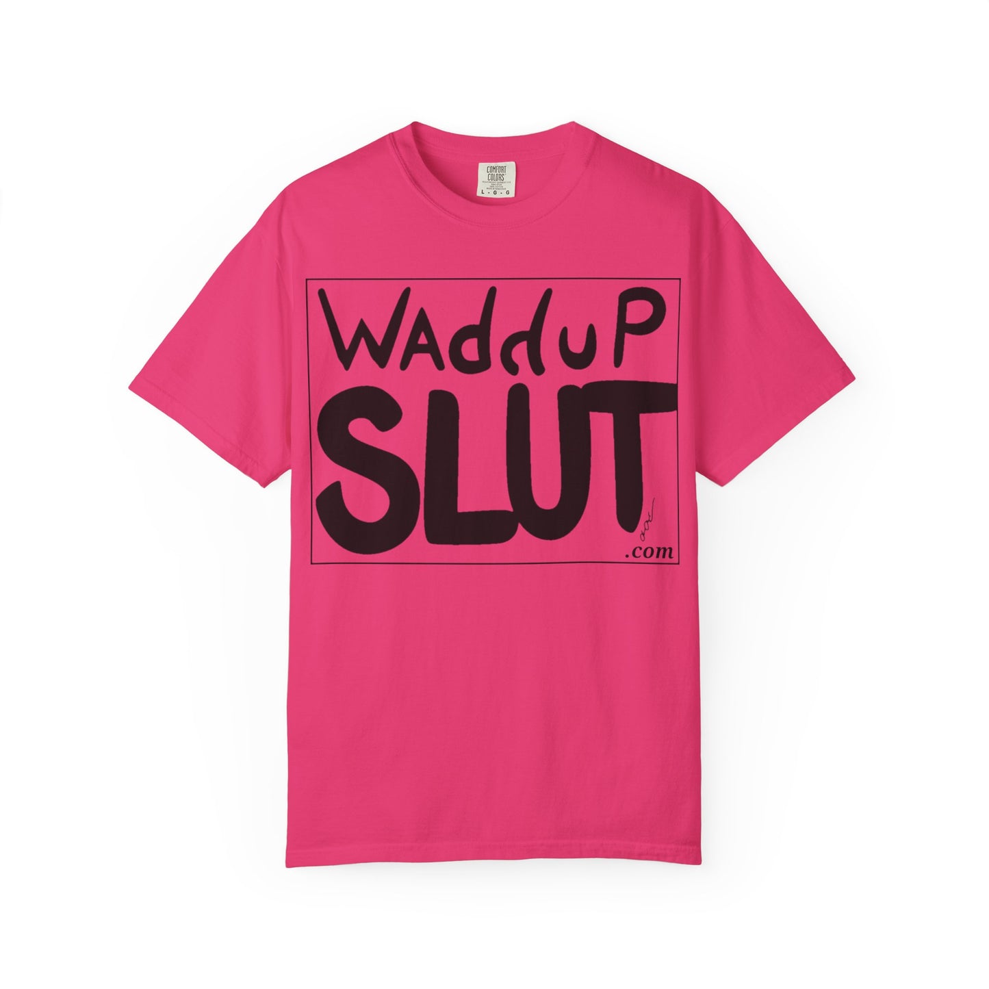 Wadddup Slut Unisex Garment-Dyed T-Shirt - Fun Graphic Tee, Casual Wear, Gift for Friends, Humor Shirt, Party Attire, Birthday Gift