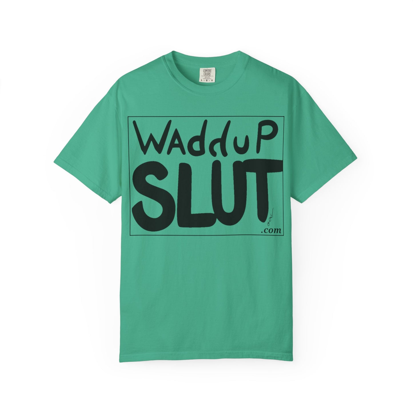 Wadddup Slut Unisex Garment-Dyed T-Shirt - Fun Graphic Tee, Casual Wear, Gift for Friends, Humor Shirt, Party Attire, Birthday Gift