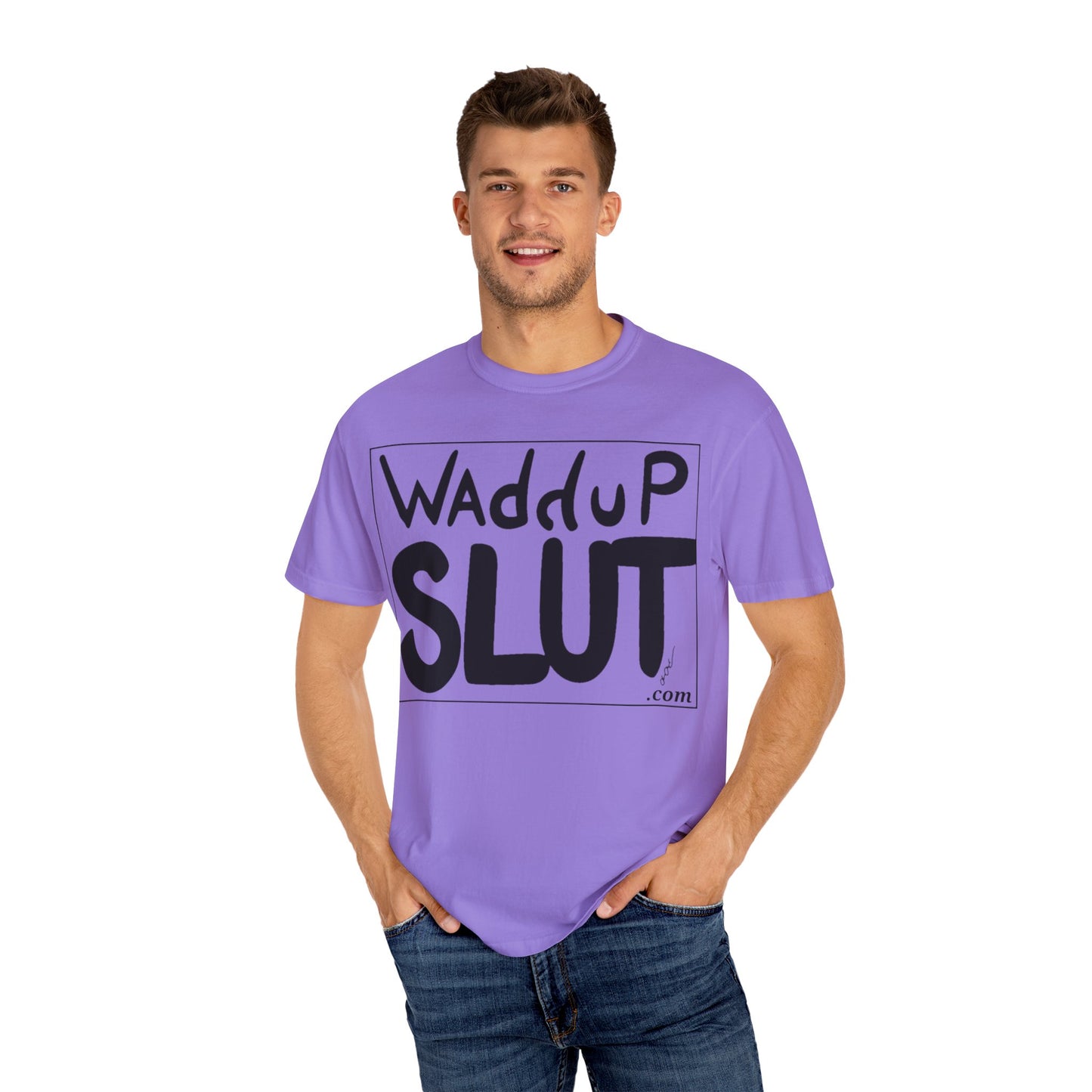 Wadddup Slut Unisex Garment-Dyed T-Shirt - Fun Graphic Tee, Casual Wear, Gift for Friends, Humor Shirt, Party Attire, Birthday Gift