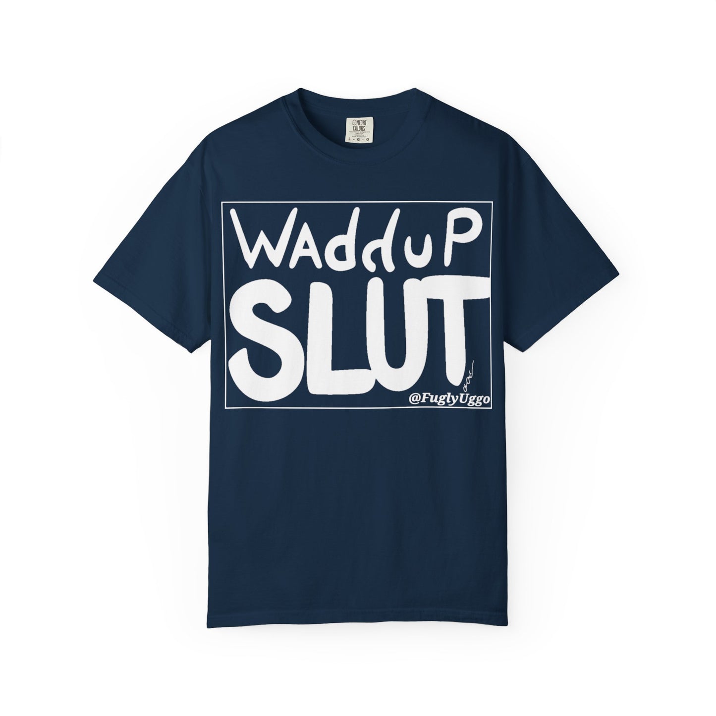 "WAdduP SLUT" Bold Streetwear Tee