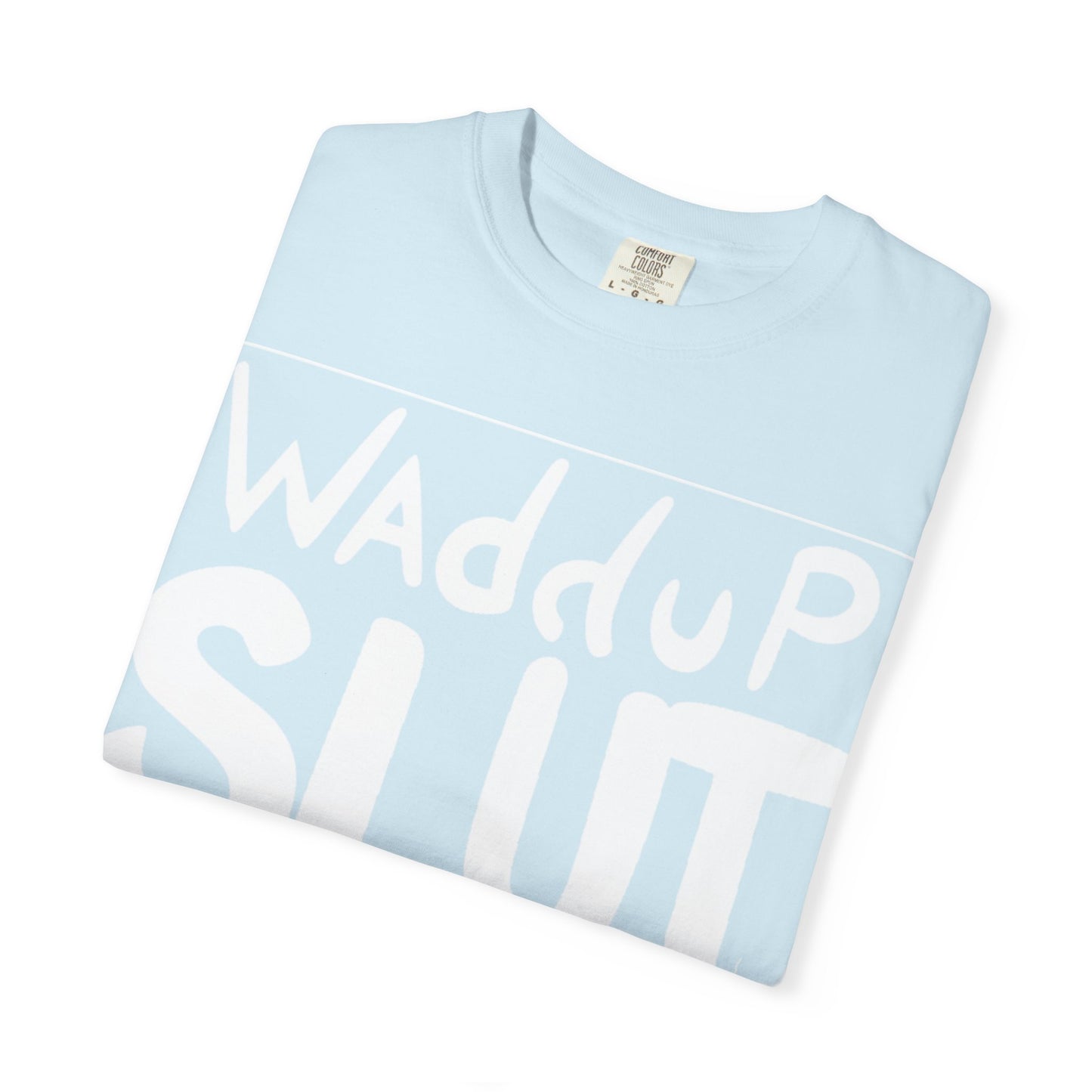 "WAdduP SLUT" Bold Streetwear Tee