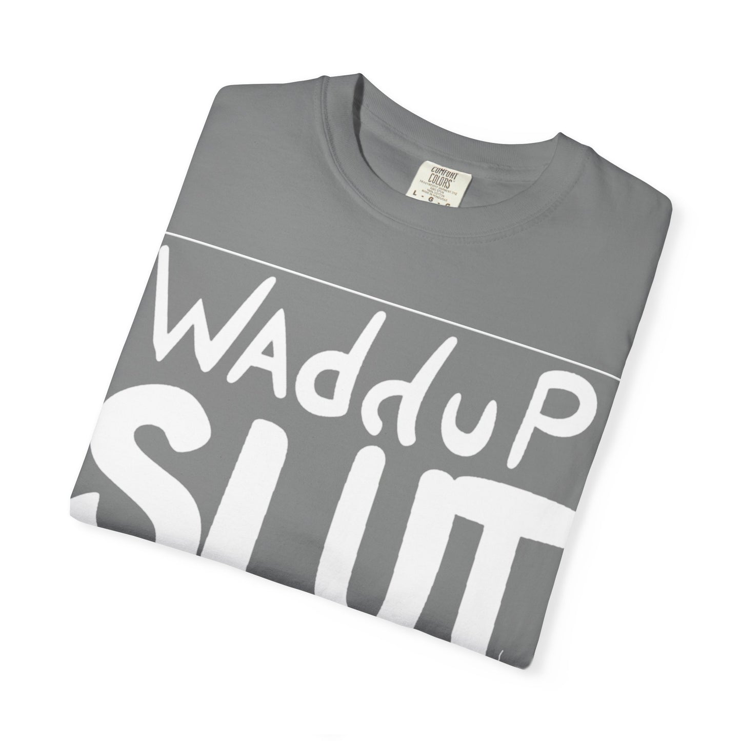 "WAdduP SLUT" Bold Streetwear Tee
