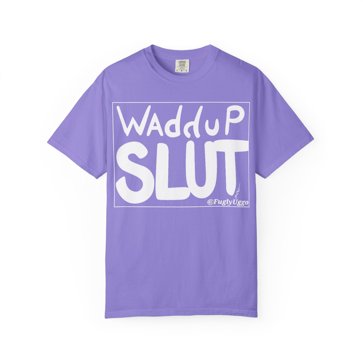 "WAdduP SLUT" Bold Streetwear Tee