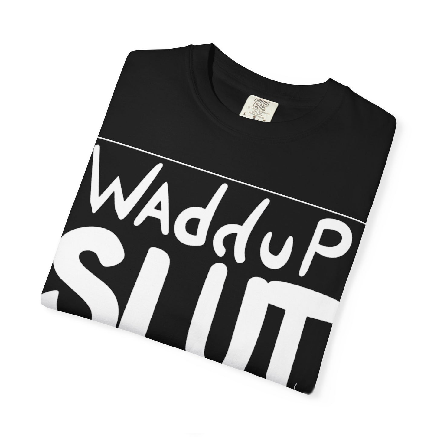 "WAdduP SLUT" Bold Streetwear Tee