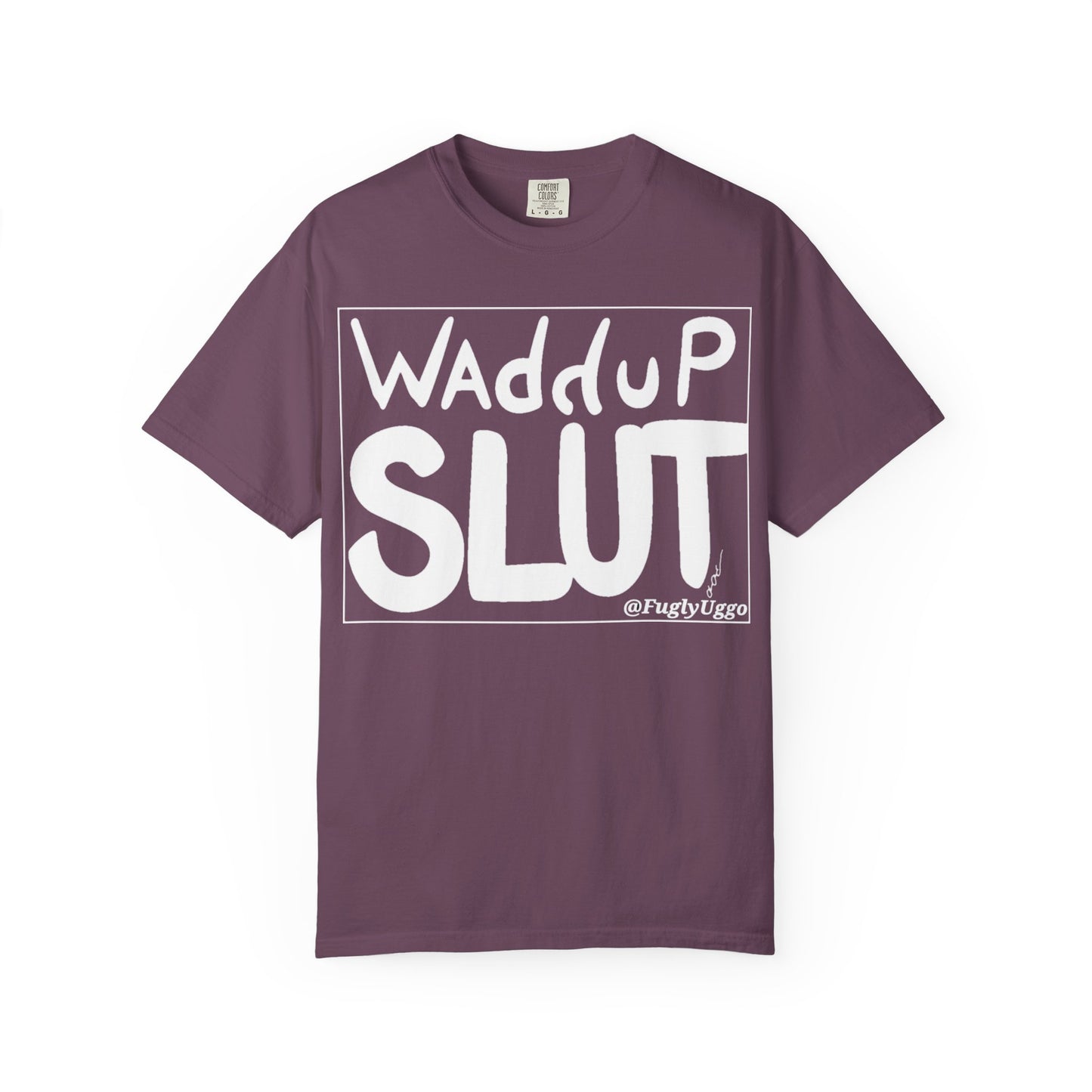 "WAdduP SLUT" Bold Streetwear Tee