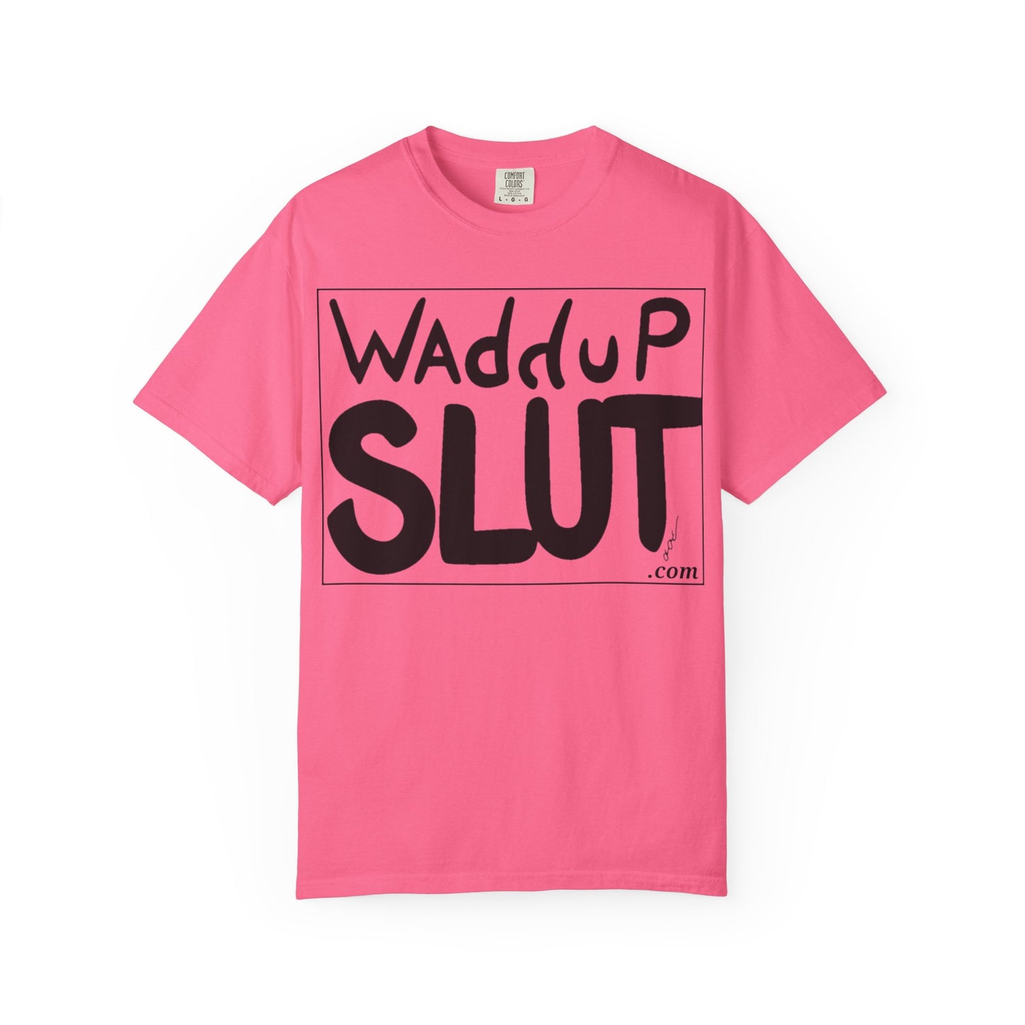 Wadddup Slut Unisex Garment-Dyed T-Shirt - Fun Graphic Tee, Casual Wear, Gift for Friends, Humor Shirt, Party Attire, Birthday Gift