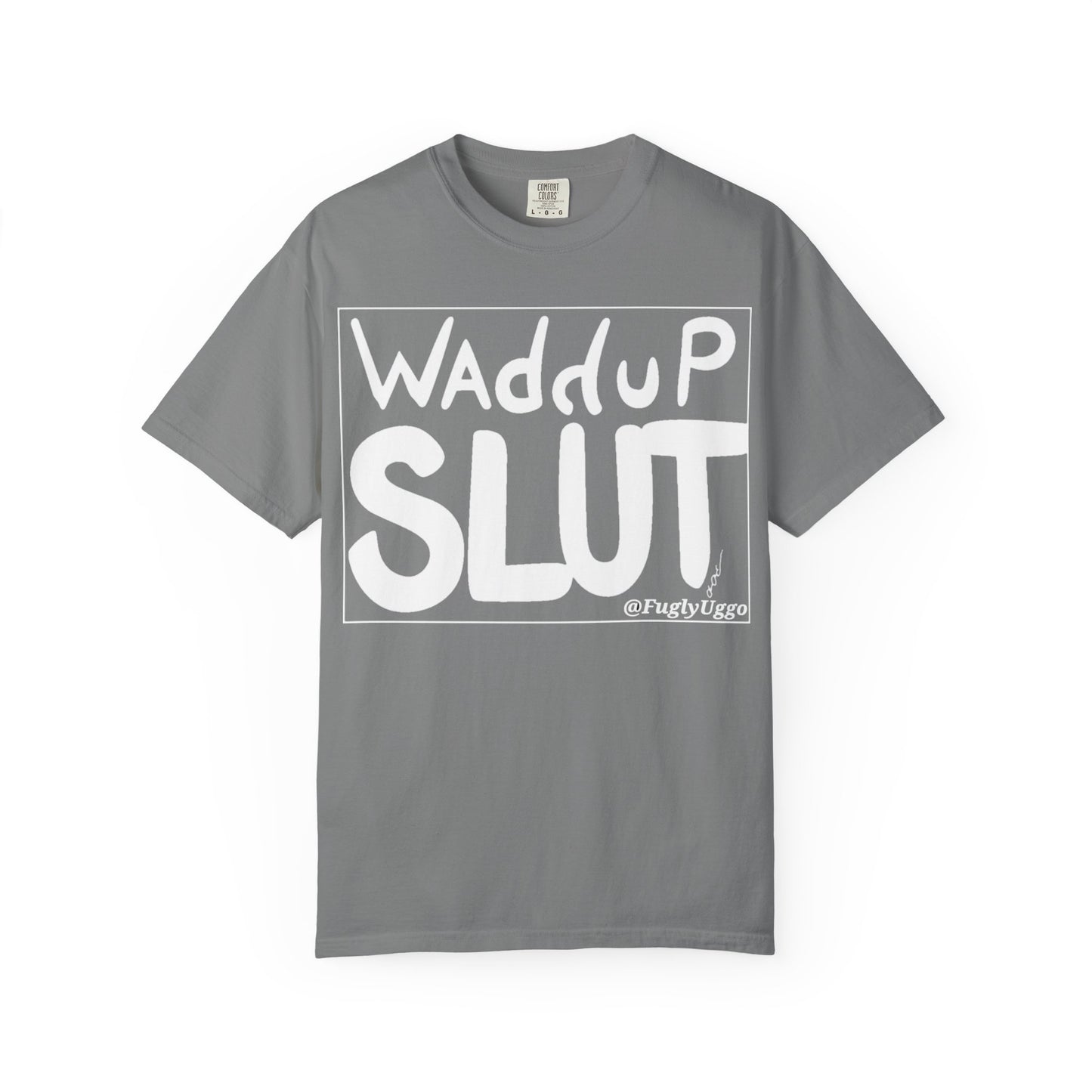 "WAdduP SLUT" Bold Streetwear Tee
