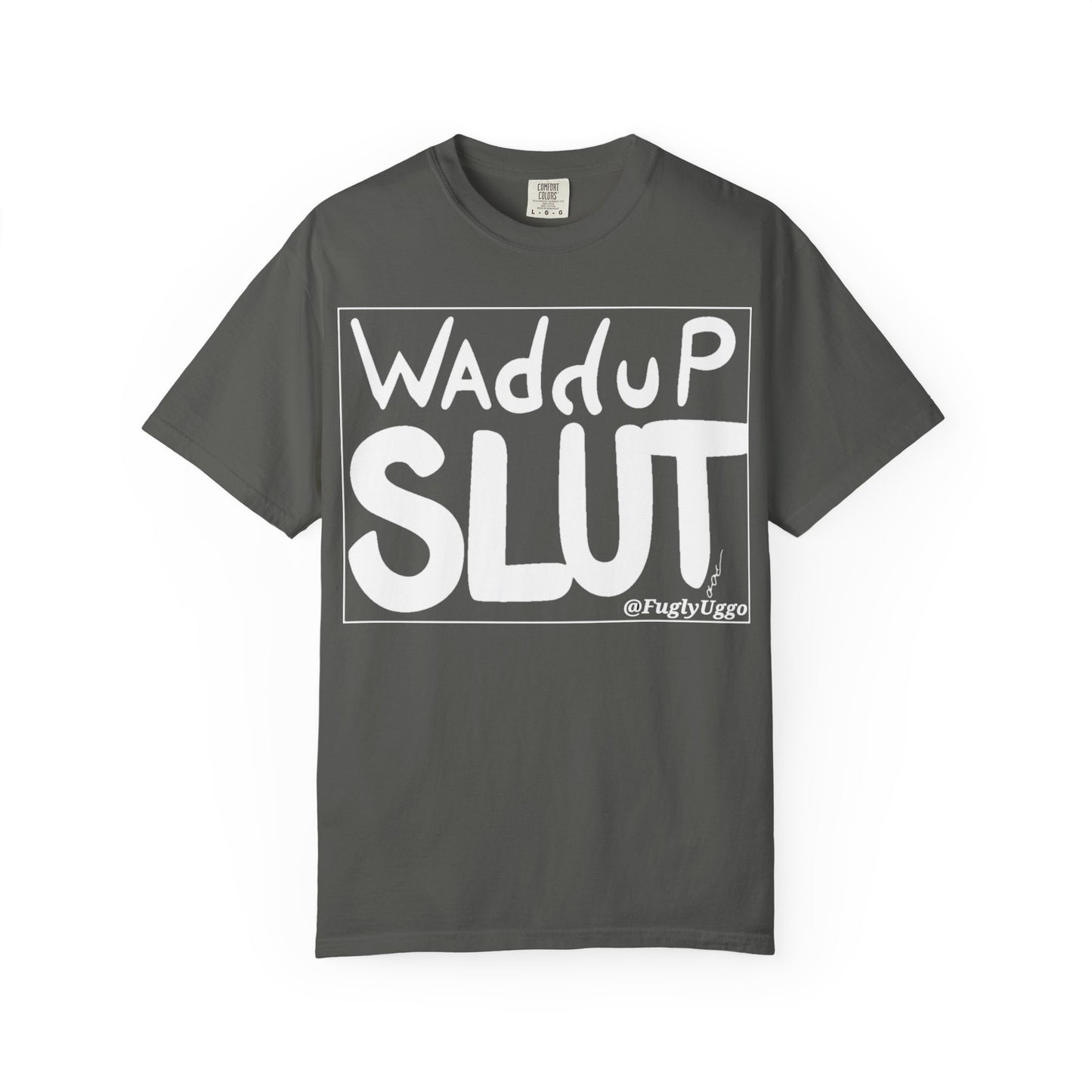 "WAdduP SLUT" Bold Streetwear Tee