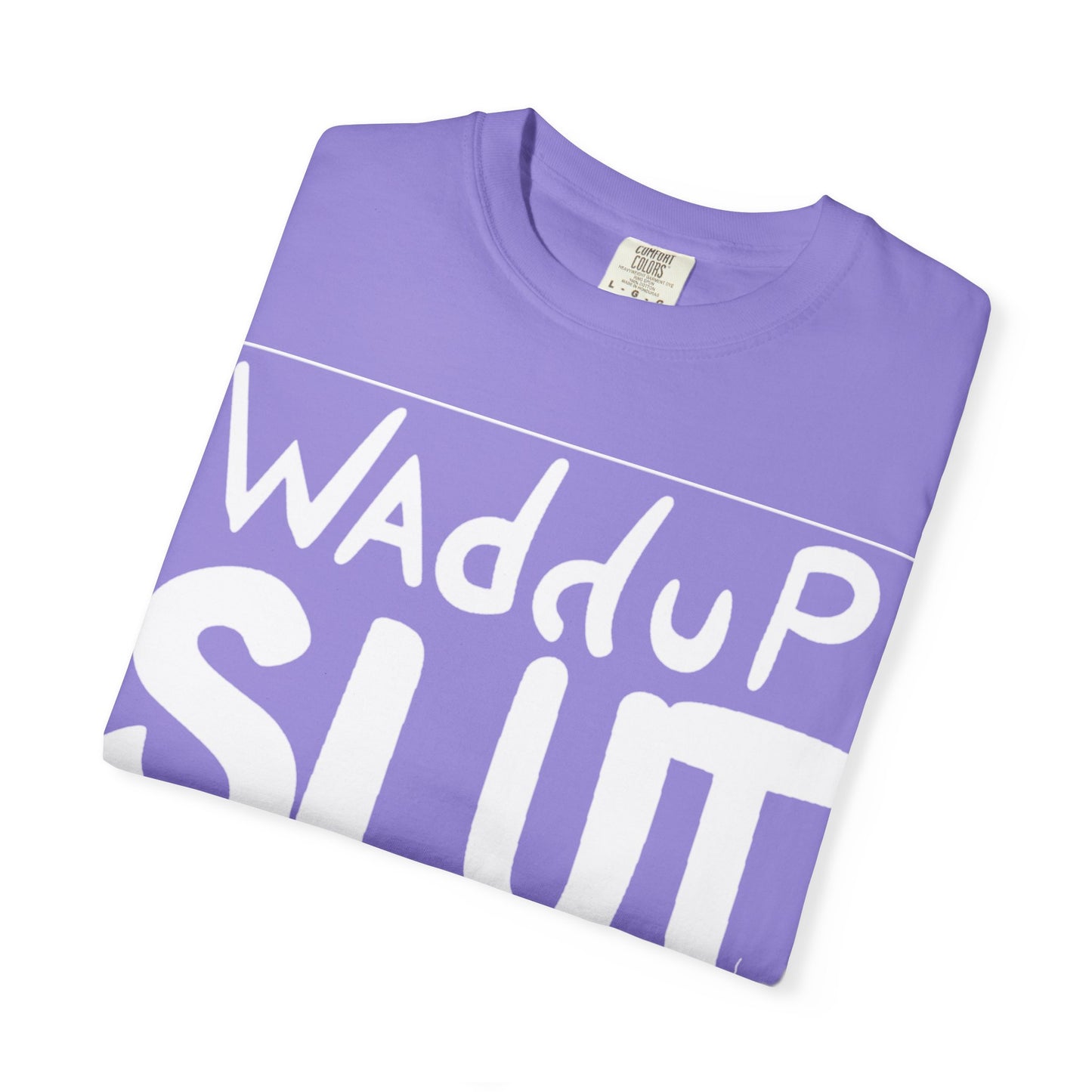 "WAdduP SLUT" Bold Streetwear Tee