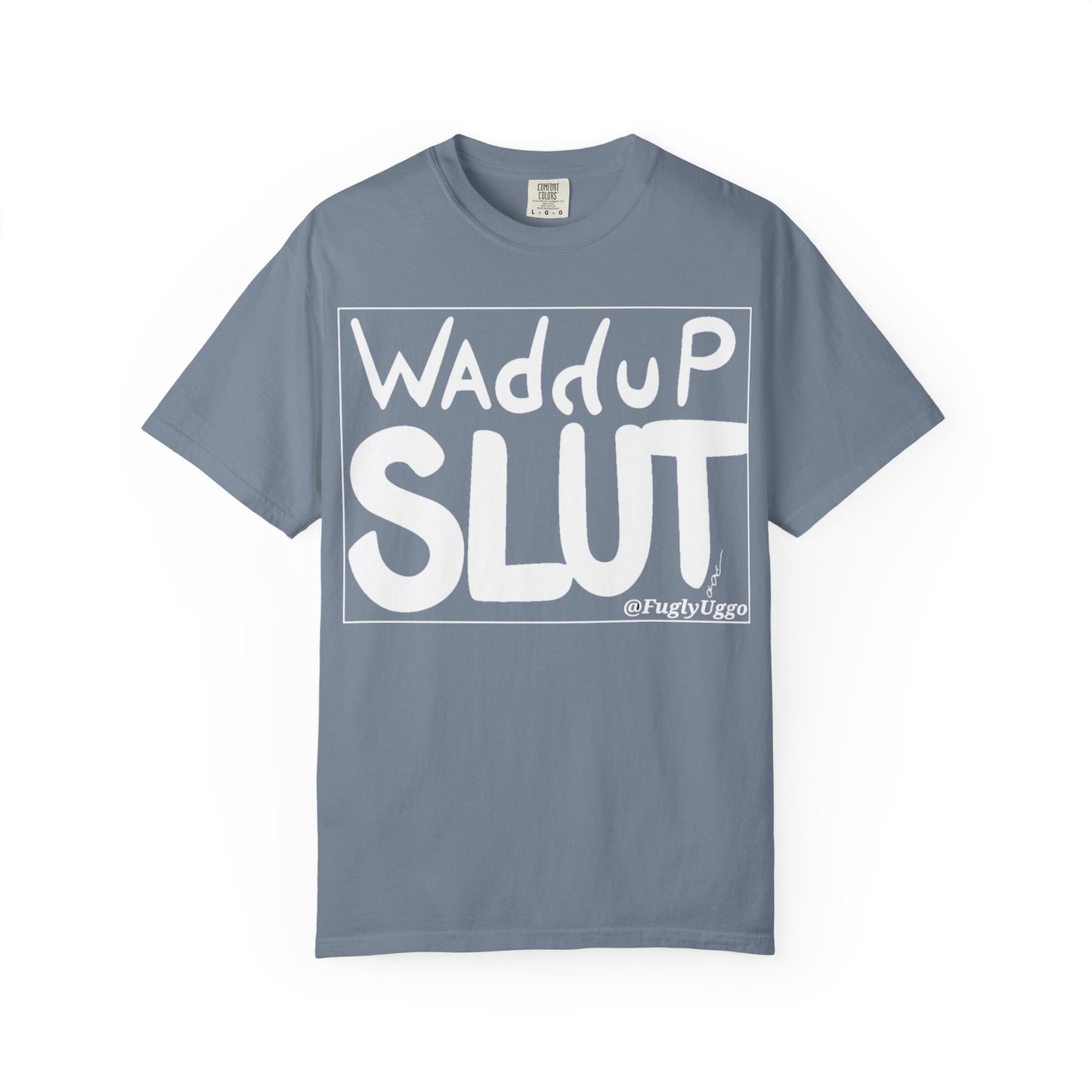 "WAdduP SLUT" Bold Streetwear Tee