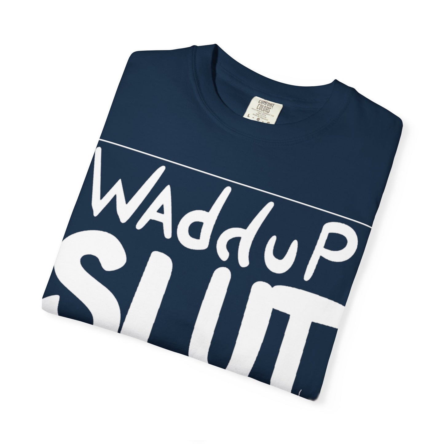 "WAdduP SLUT" Bold Streetwear Tee